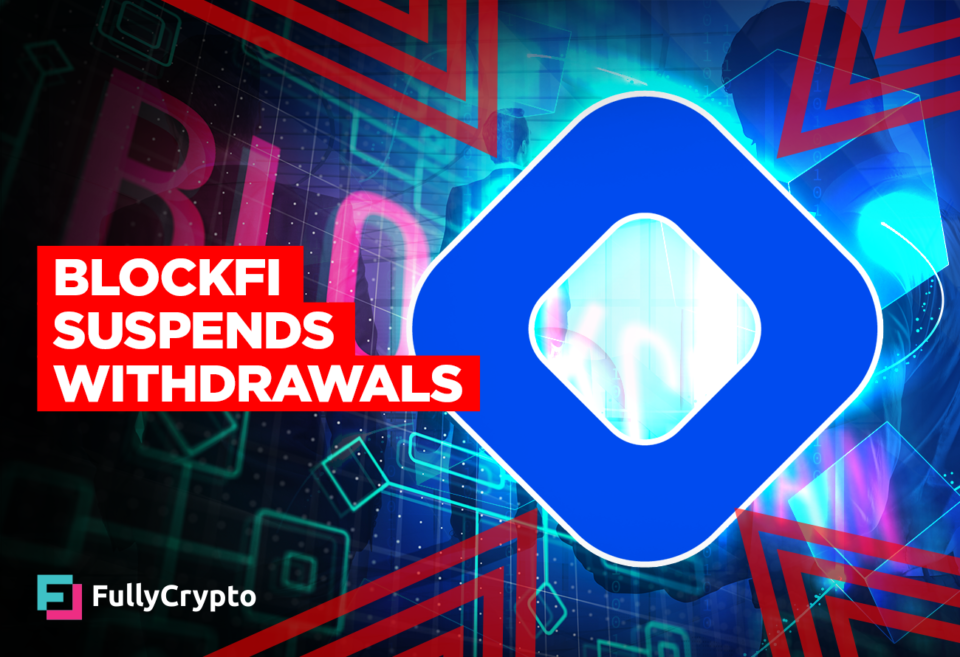 BlockFi Suspends Withdrawals After FTX Crumple