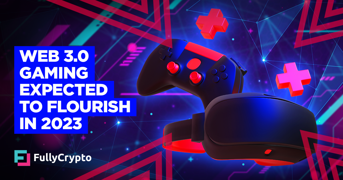 Web 3.0 Gaming Anticipated to Flourish in 2023