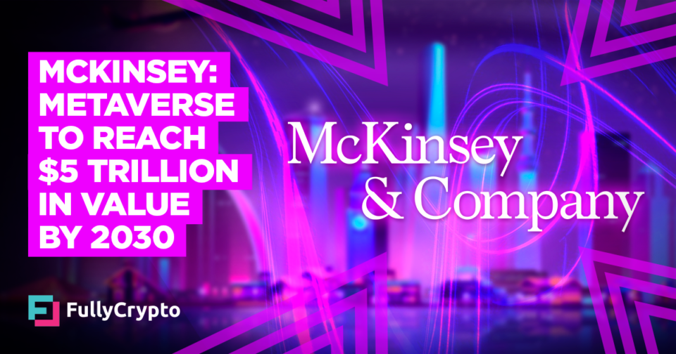McKinsey: Metaverse to Attain $5 Trillion in Rate by 2030