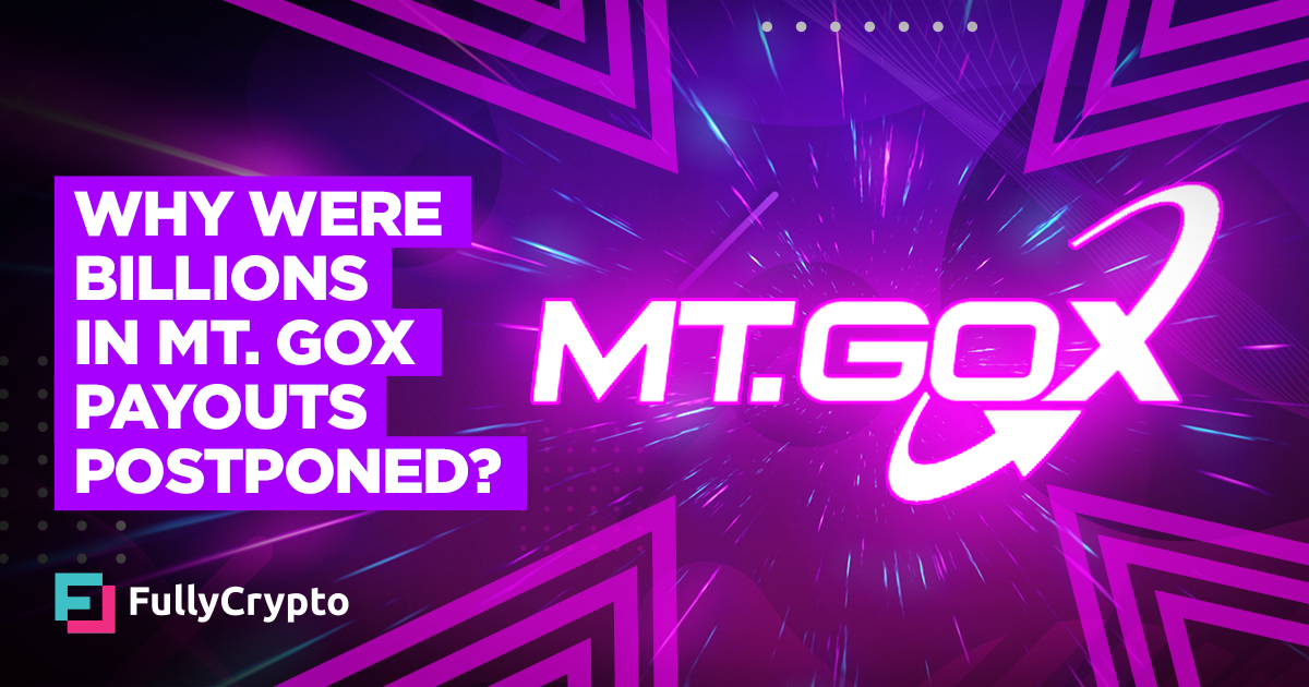 Why Had been Billions in Mt. Gox Payouts Postponed?