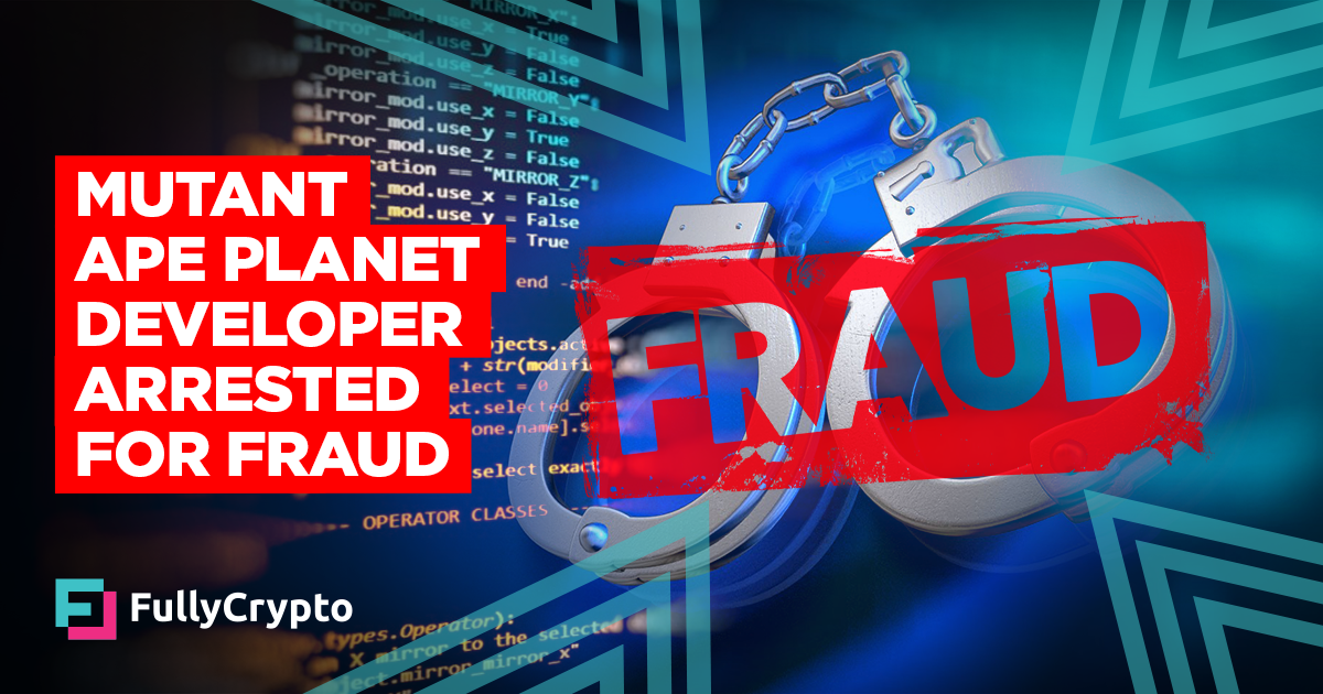 Mutant Ape Planet NFT Developer Arrested for Fraud
