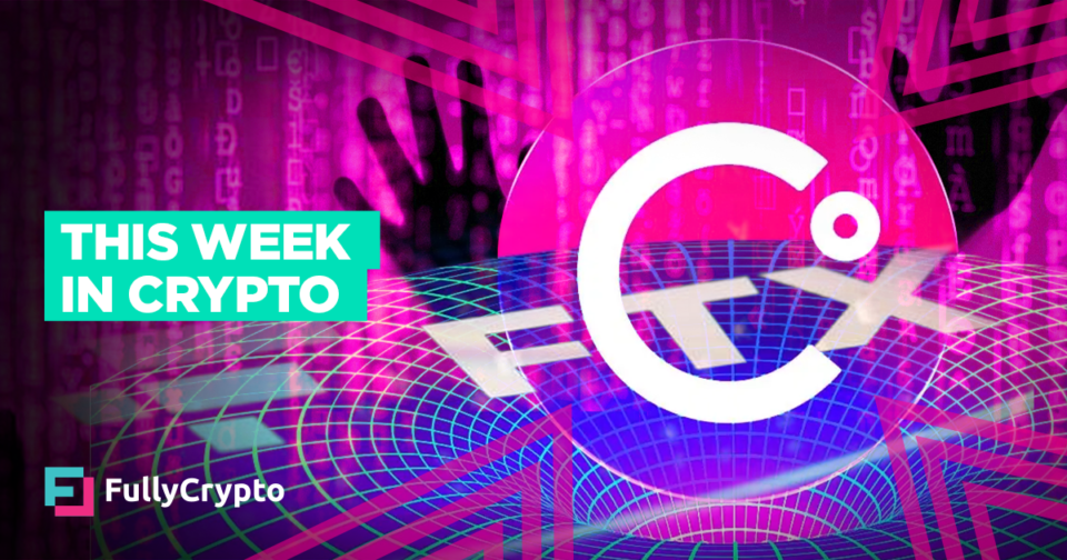 The Week in Crypto – FTX, Celsius, Hacks