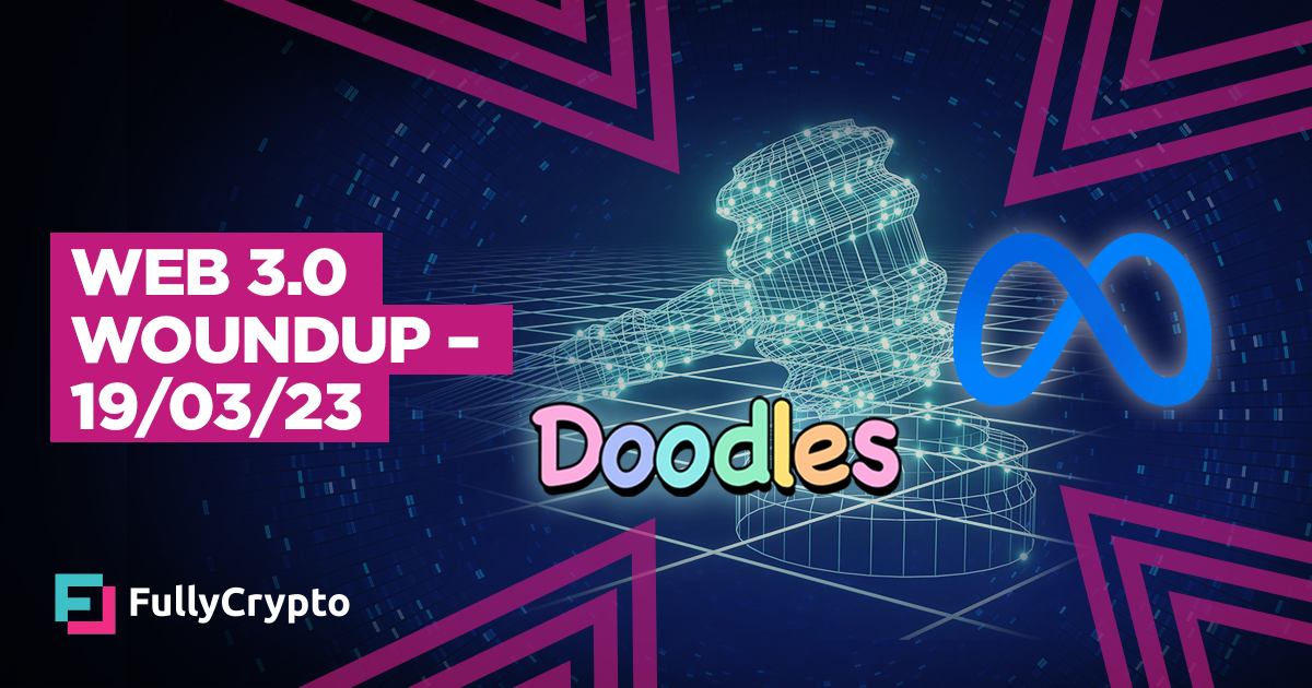Web 3.0 Woundup –19/03/23