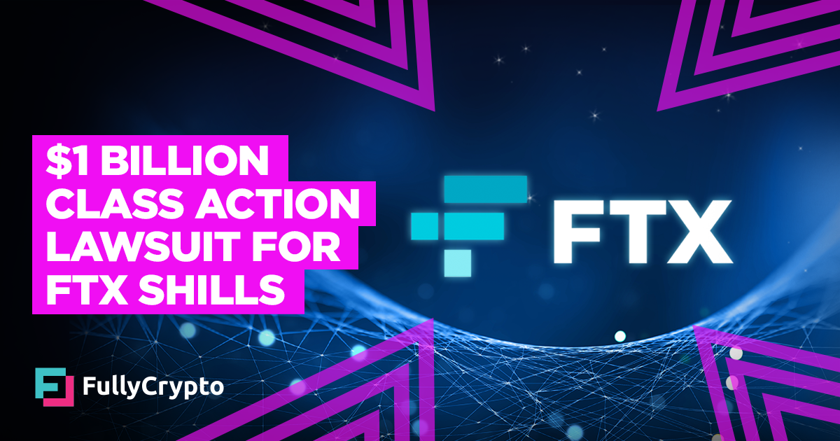 $1 Billion Class Action Lawsuit for FTX Shills