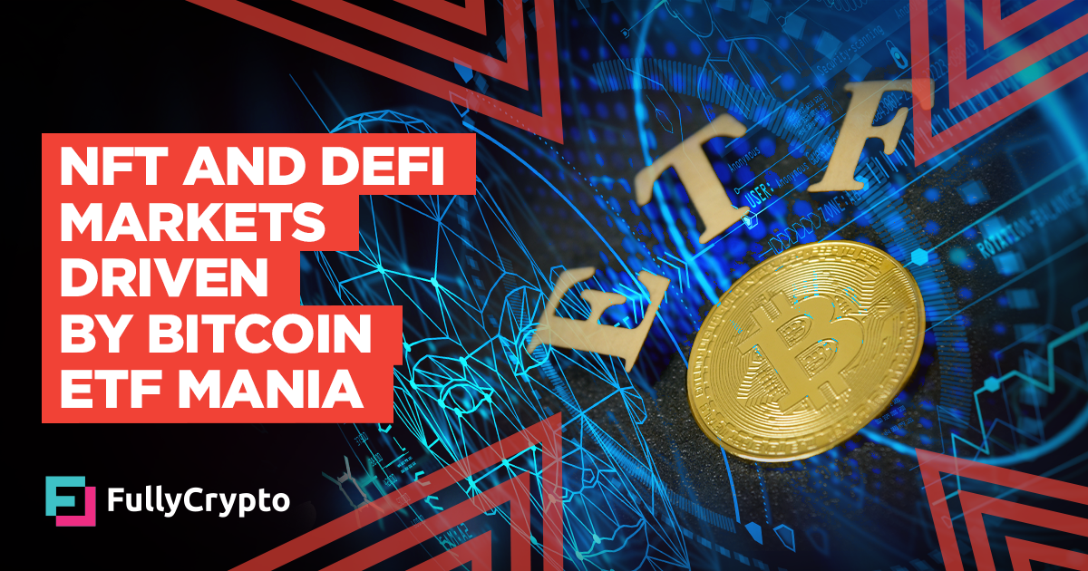 Bitcoin ETF Pleasure Revives DeFi and NFT Markets