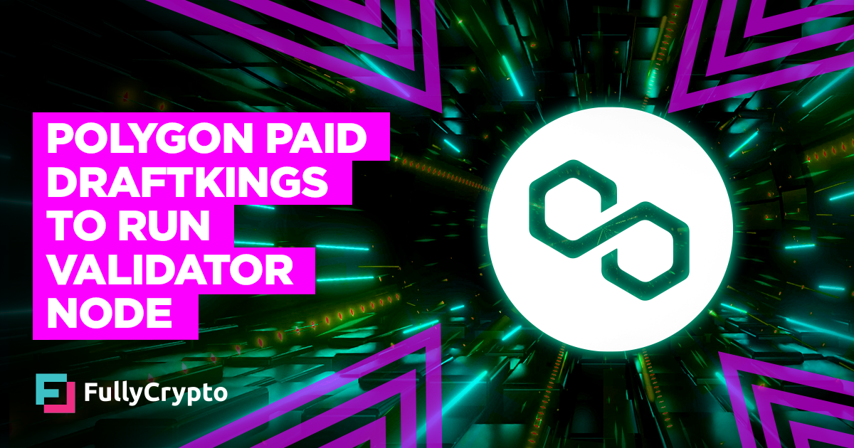 Polygon Secretly Funded DraftKings to Bustle Validator Node