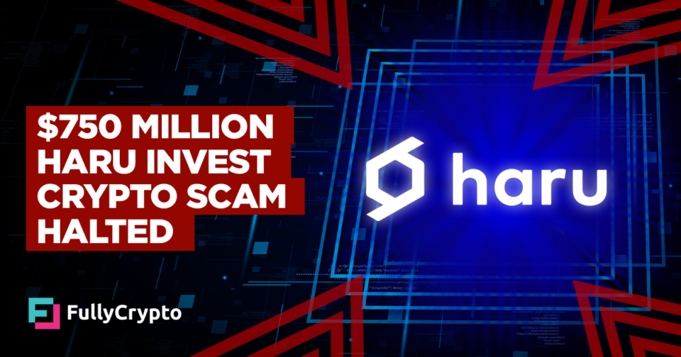 $750 Million Haru Invest Crypto Rip-off Halted