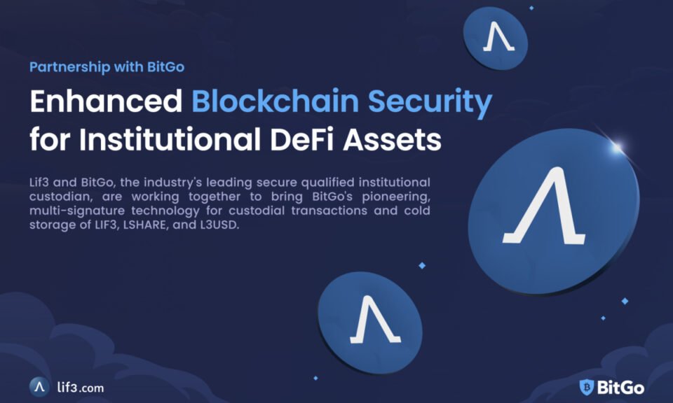 Lif3 partners with BitGo to Increase Blockchain Security for Institutional DeFi Sources