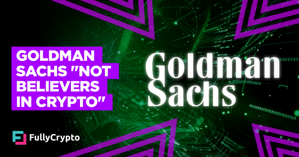 Goldman Sachs “No longer Believers in Crypto” Says CIO
