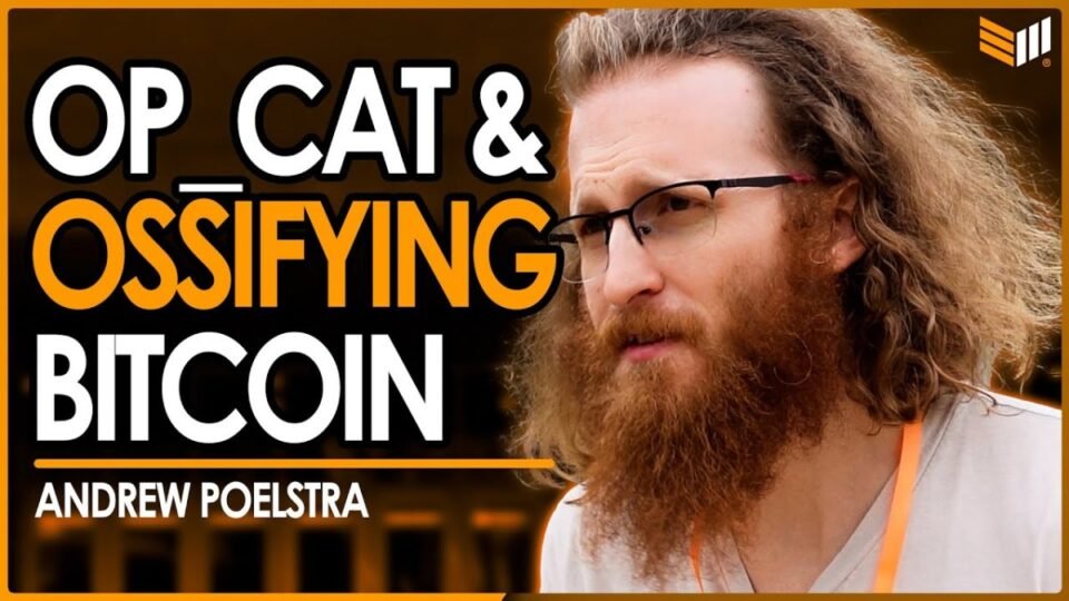 OP_CAT & Bitcoin Ossification With Blockstream’s Andrew Poelstra