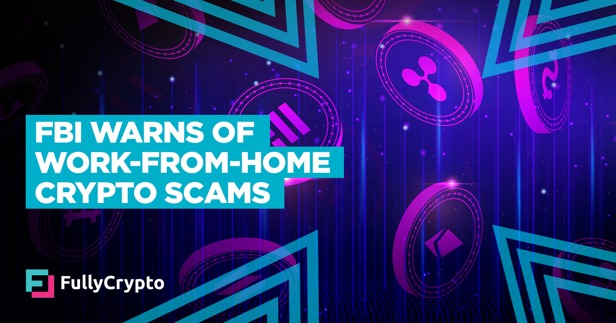 FBI Warns of Crypto Scammers Offering Coarse Work-from-house Jobs