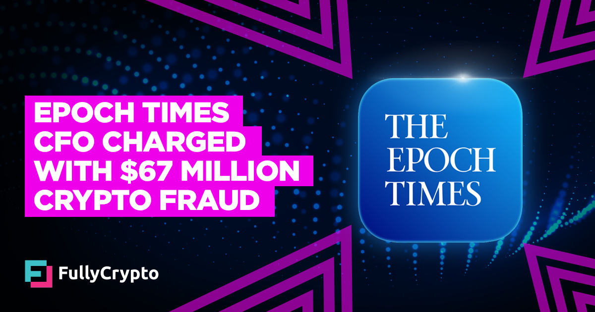 Epoch Instances CFO Charged With $67 Million Crypto Fraud