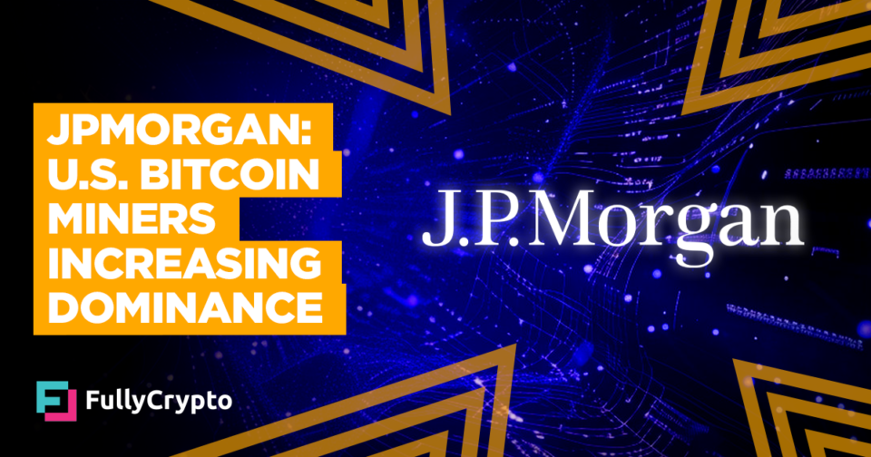 JPMorgan: U.S. Bitcoin Miners Increasing Dominance