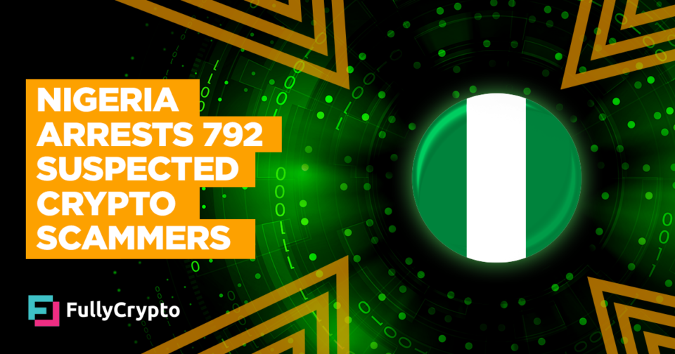 Nigeria Arrests 792 Suspected Crypto Scammers