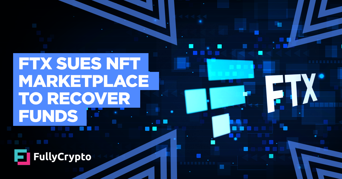 FTX Sues NFT Marketplace To Fetch greater Funds
