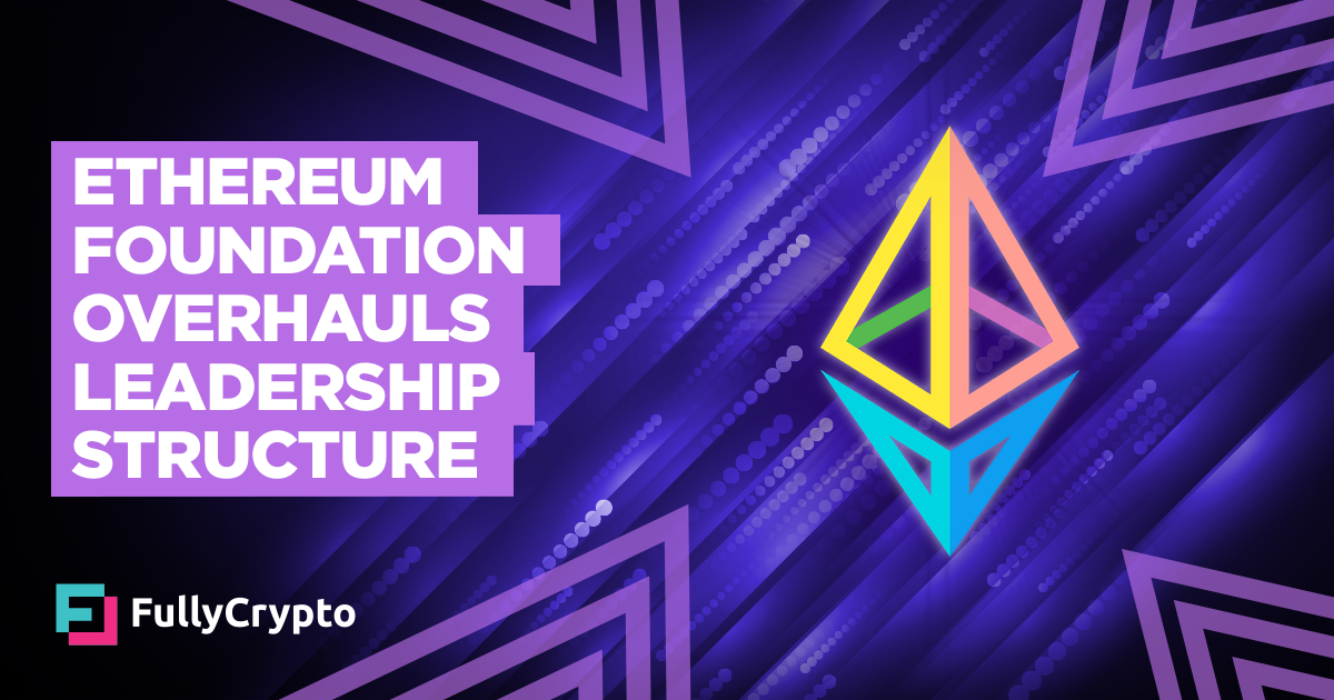 Ethereum Foundation Overhauls Management Structure