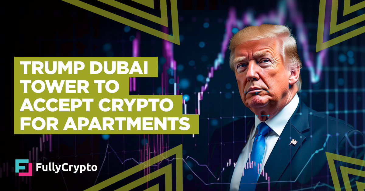 Trump Dubai Tower to Accept Crypto for Apartments