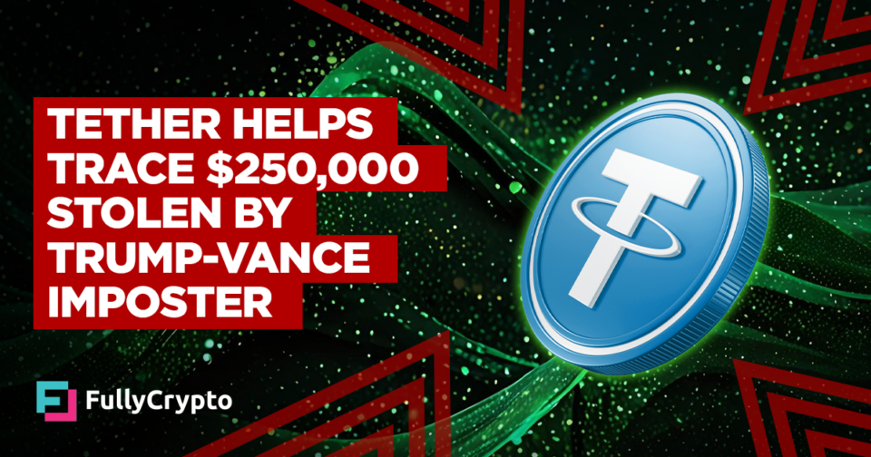 Tether Helps Assign $250,000 Stolen by Trump-Vance Imposter