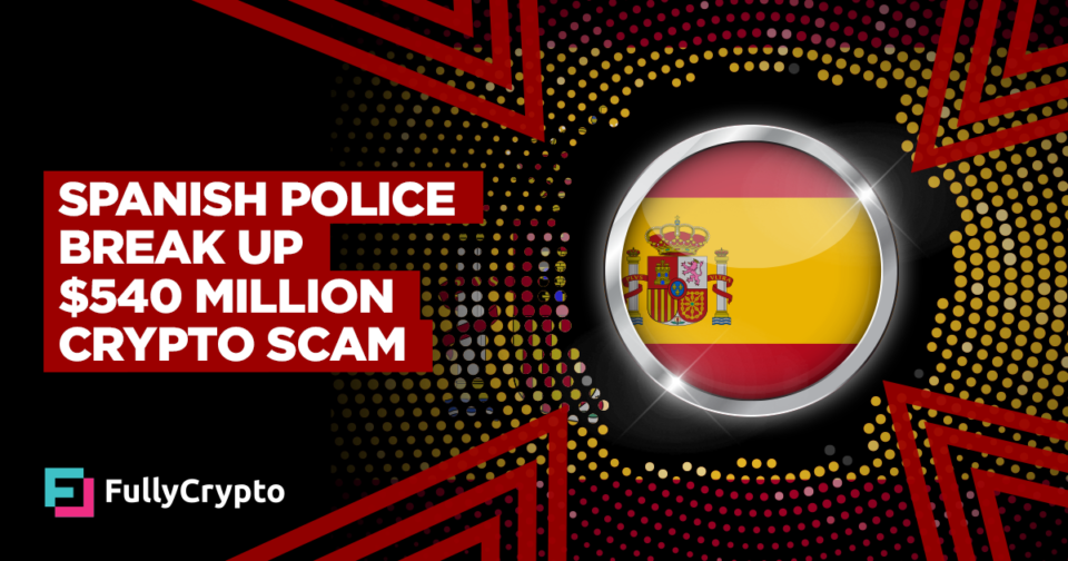 Spanish Police Damage Up $540 Million Crypto Rip-off