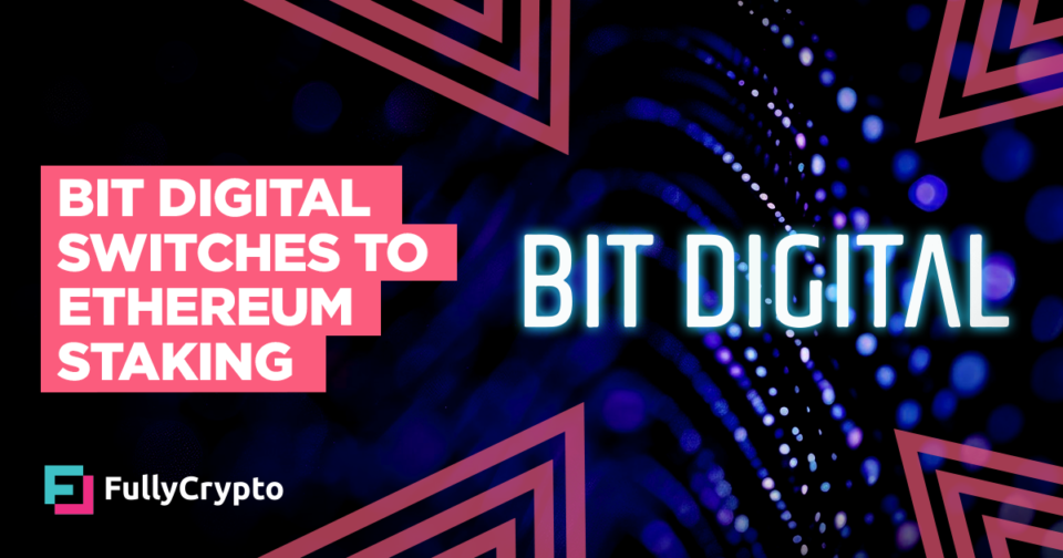Bitcoin Mining Company Bit Digital Switches to Ethereum Staking