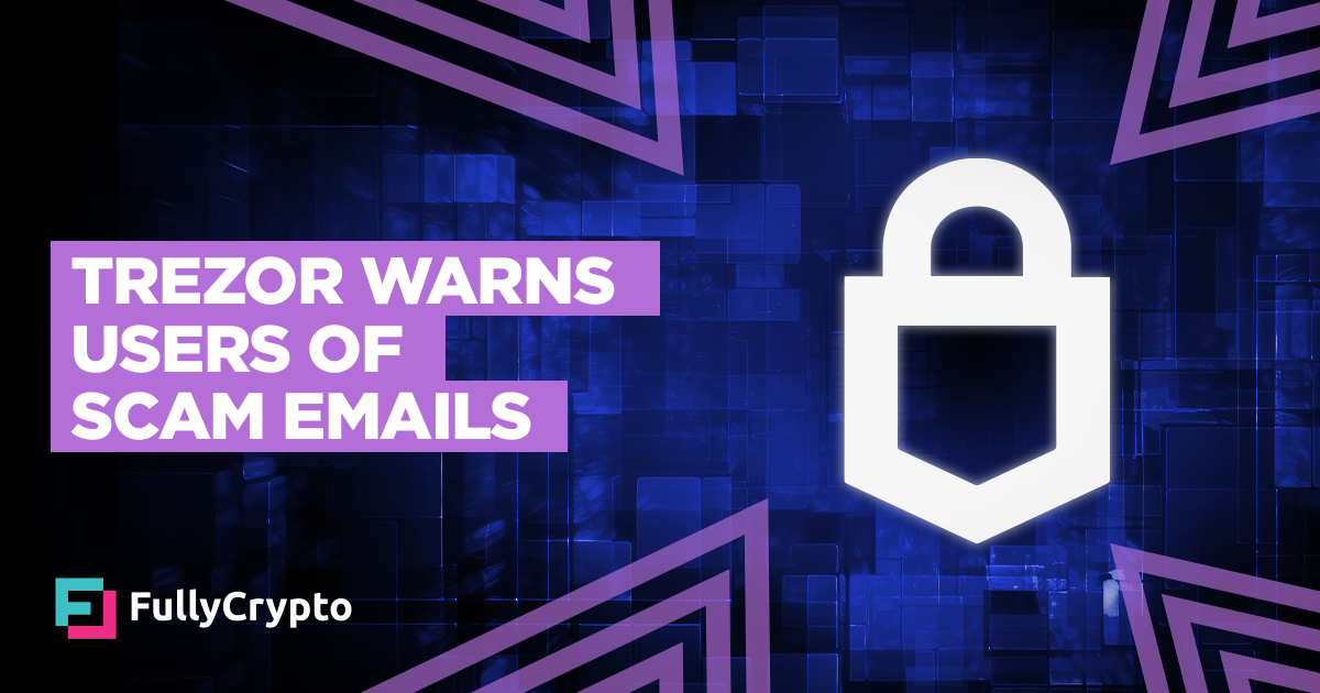 Trezor Warns Customers of Official-Taking a see Rip-off Emails