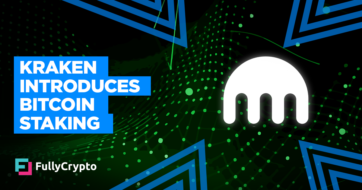 Kraken Introduces Bitcoin Staking