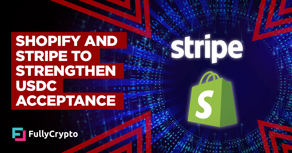 Shopify and Stripe to Make stronger USDC Acceptance