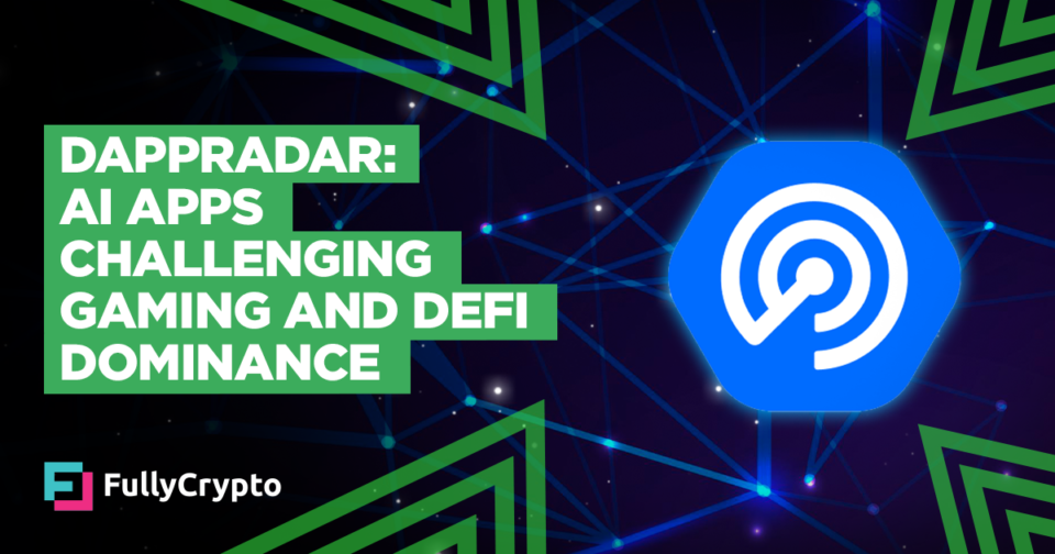 DappRadar: AI Apps Traumatic Gaming and DeFi Dominance