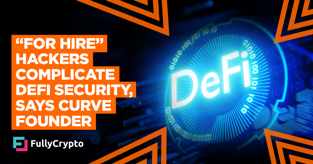 “For Rent” Hackers Complicate DeFi Safety, Says Curve Founder
