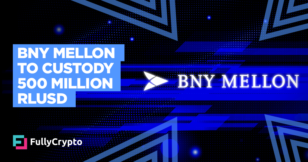 BNY Mellon to Custody $500 Million of Ripple’s RLUSD Stablecoin
